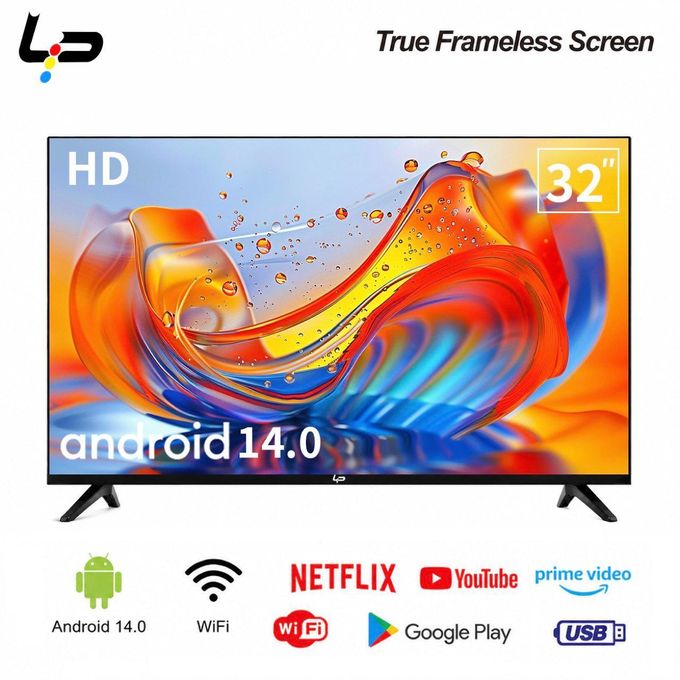 LP Smart TV 32 , Android 14.0 , 1+8G, Frameless , HD, WiFi, 2 HDMI 2 USB Ports + 1 year warranty - Black