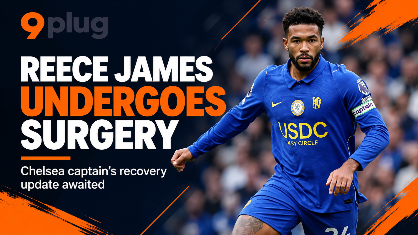 Chelsea Captain Reece James Undergoes Surgery